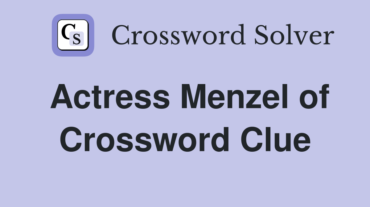 Actress Menzel of Wicked Crossword Clue Answers Crossword Solver
